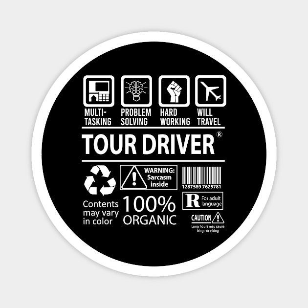 Tour Driver T Shirt - MultiTasking Certified Job Gift Item Tee Magnet by Aquastal